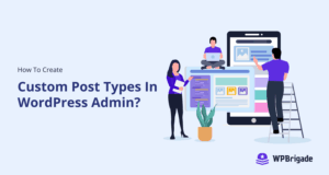 How To Create Custom Post Types In WordPress Admin?
