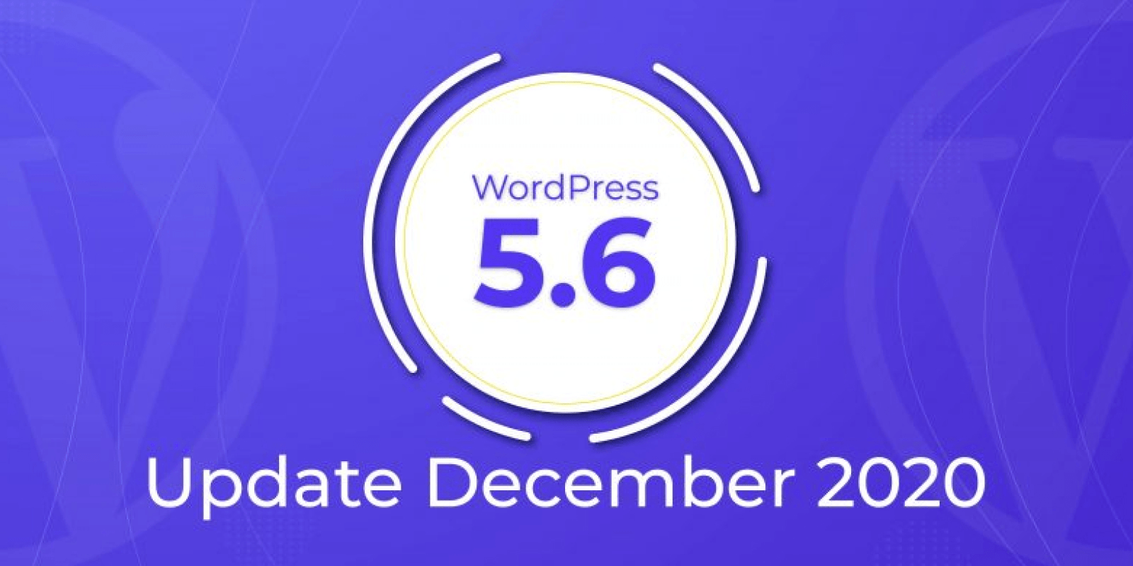 WordPress 5.6 Update December 2020, WordPress 5.6 update, WordPress 5.5 Update, WordPress 5.6 "Simone" Update December 2020