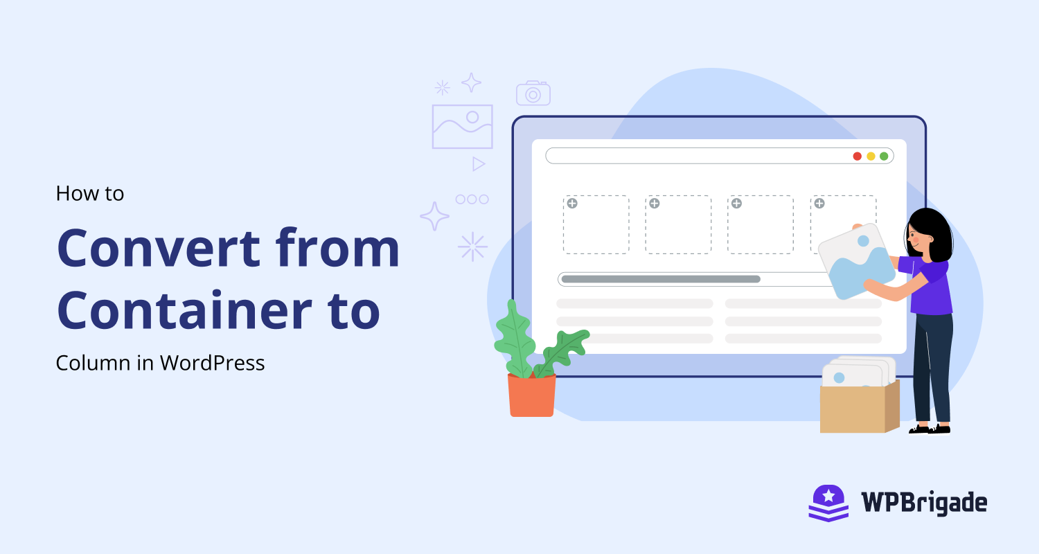 Learn How to Convert From Container to Column In WordPress