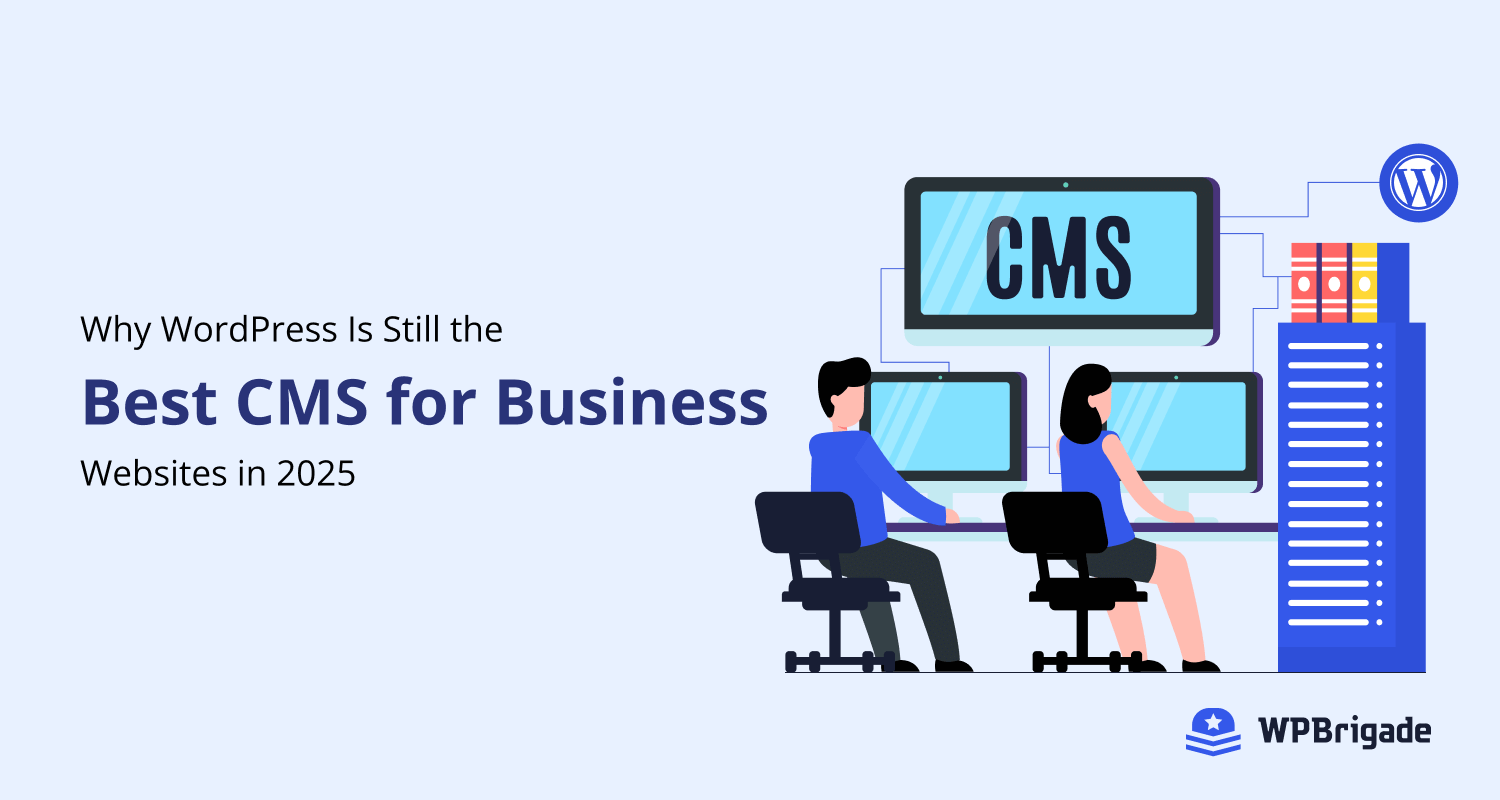 Why WordPress Is Still the Best CMS for Business Websites in 2025