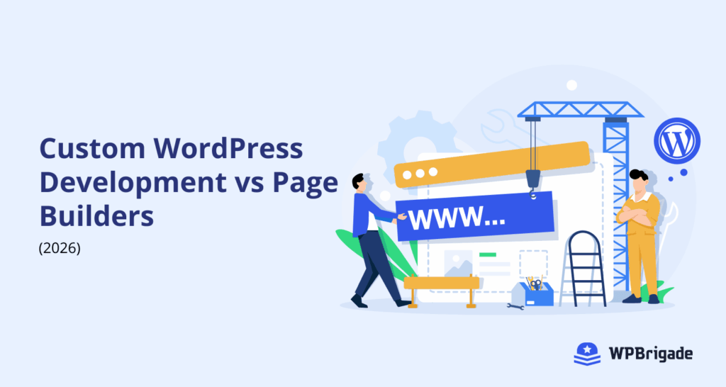 Custom wordpress development vs page builders 2026