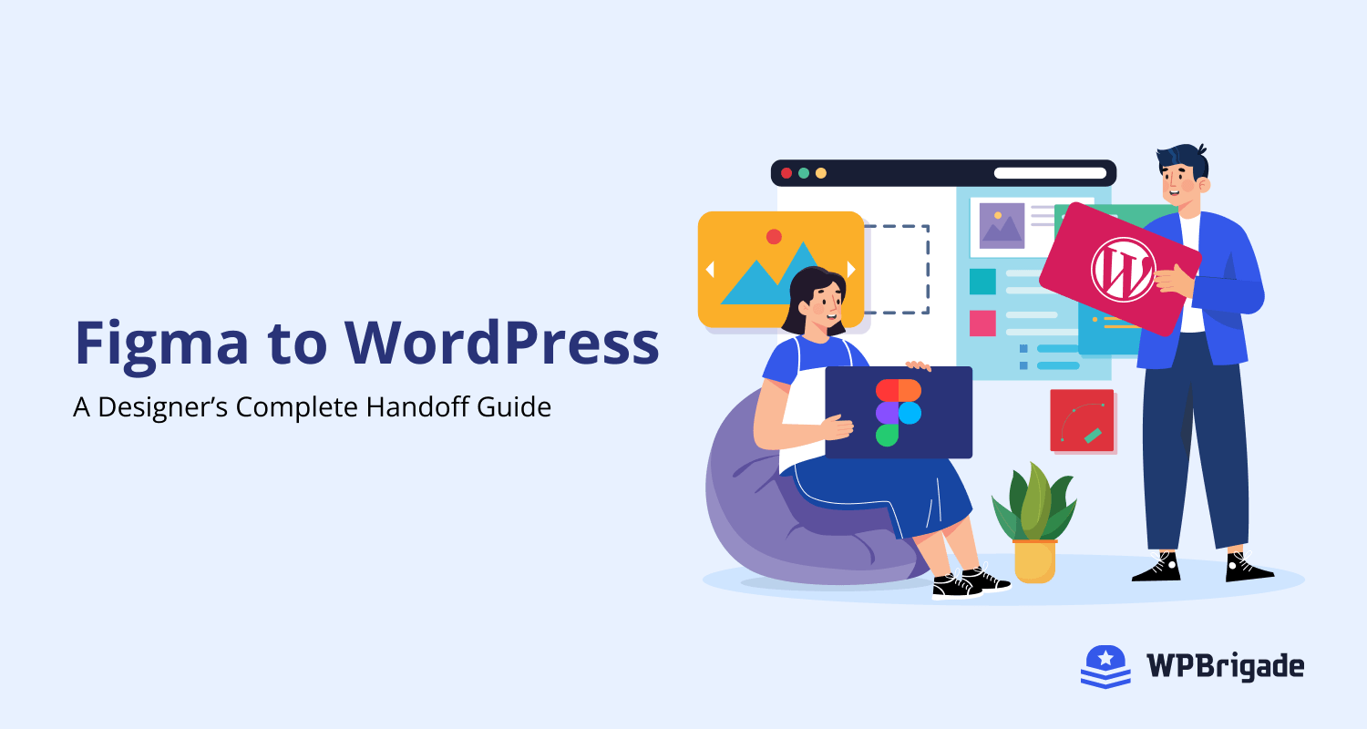 Figma to WordPress: A Designer’s Complete Handoff Guide (2026)