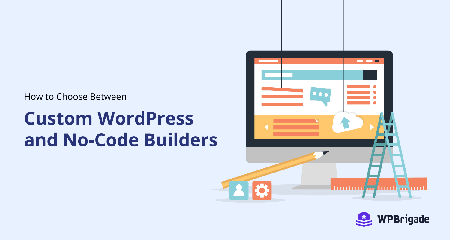 Custom WordPress vs No-Code Builders: How to Choose