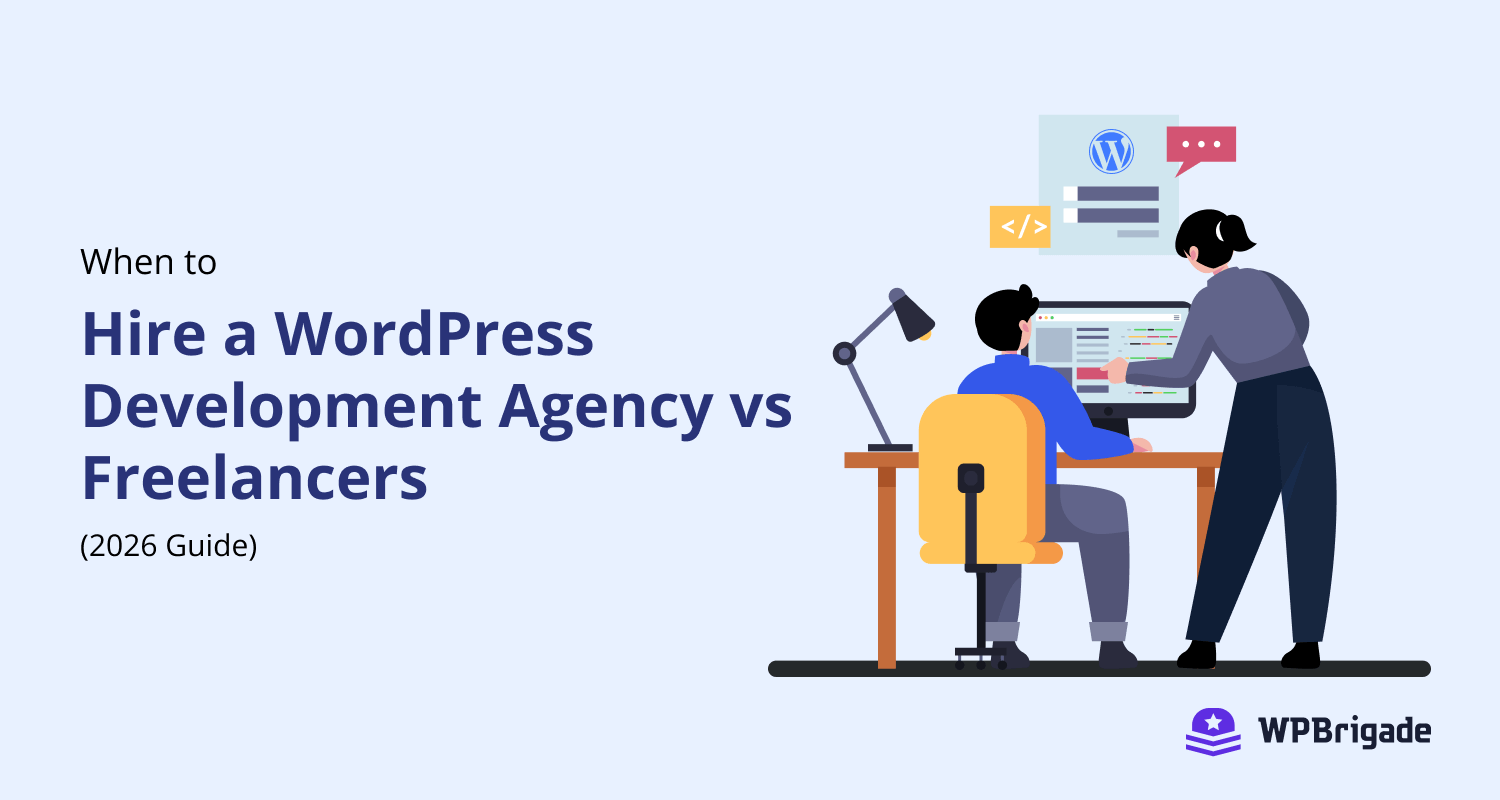 When to Hire a WordPress Development Agency vs Freelancers (2026 Guide)