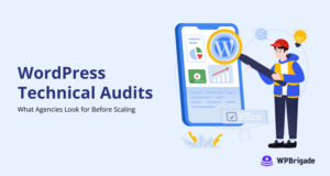WordPress Technical Audits: What Agencies Look for Before Scaling